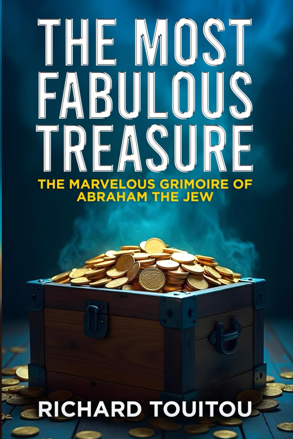 The Most Fabulous Treasure: THE MARVELOUS GRIMOIRE OF ABRAHAM THE JEW