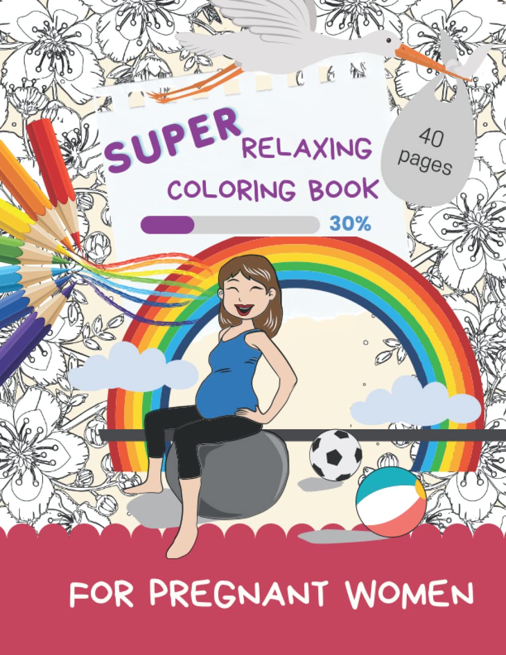 Super Relaxing Coloring Book For Pregnant Women: Perfect Gift For Stress Relief During Both Pregnancy and Maternity Leave