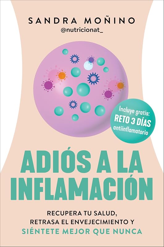 Adiós a la inflamación: Recupera tu salud, retrasa el envejecimiento y siéntete mejor que nunca Goodbye to Inflammation (Spanish edition)