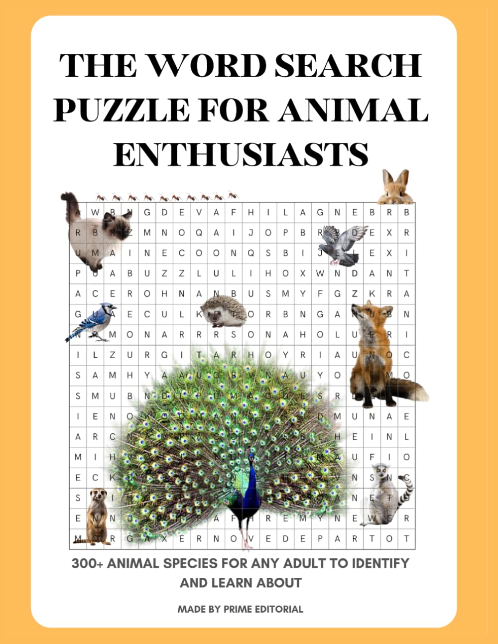 THE WORD SEARCH PUZZLE FOR ANIMAL ENTHUSIASTS: 300+ ANIMAL SPECIES FOR ANY ADULT TO IDENTIFY AND LEARN ABOUT