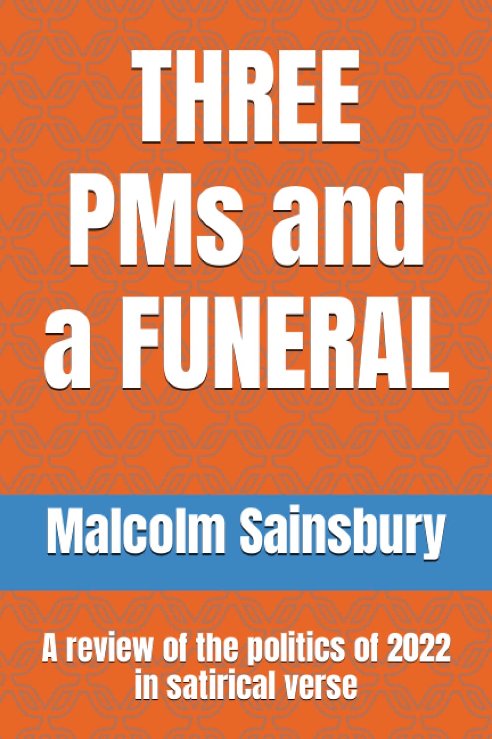 THREE PMs and a FUNERAL: A review of the politics of 2022 in satirical verse