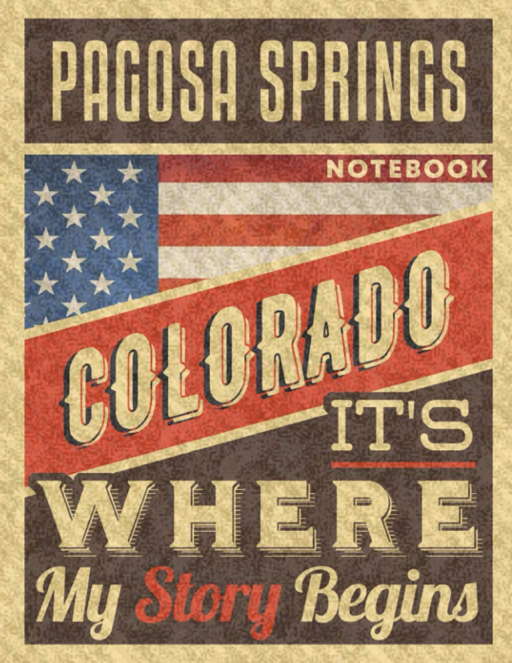 Pagosa Springs Colorado It's Where My Story Begins Notebook: The Best Notebook for the best Memories, 8.5x11 in ,110 Lined Pages.