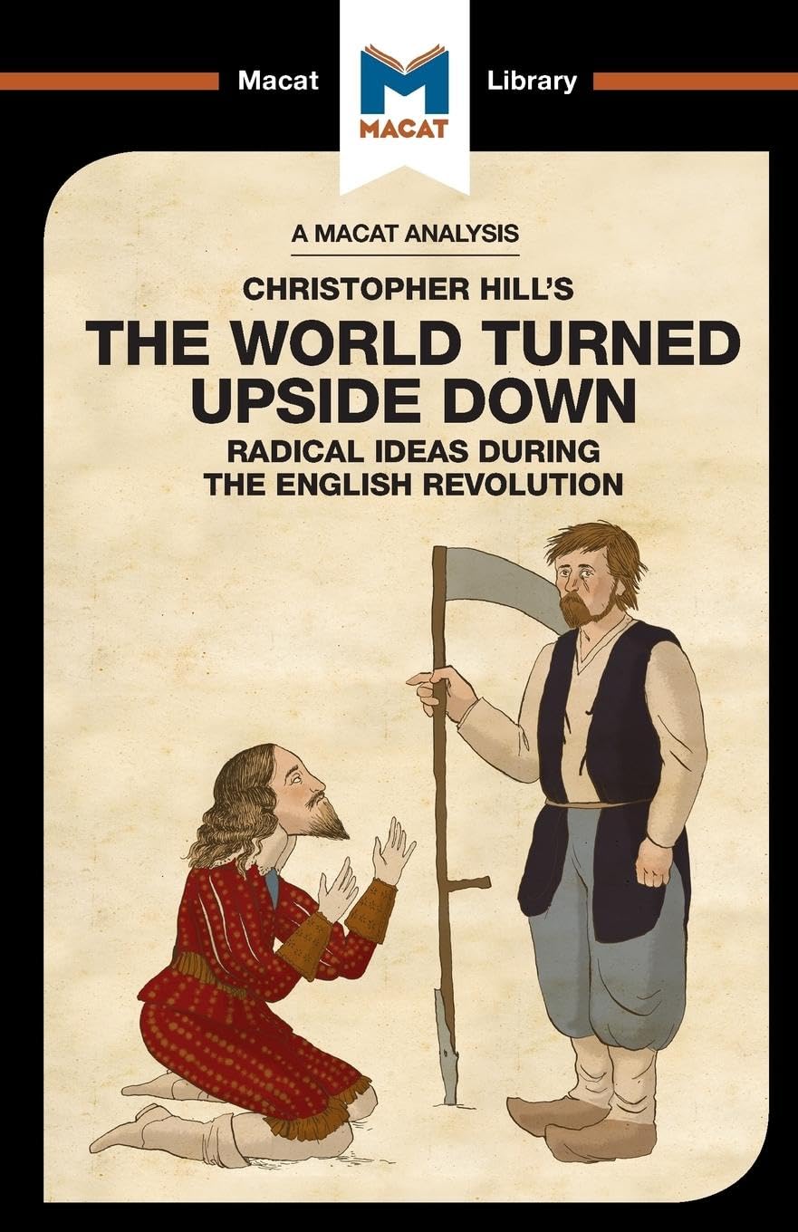 An Analysis of Christopher Hill's The World Turned Upside Down: Radical Ideas During the English Revolution (The Macat Library)