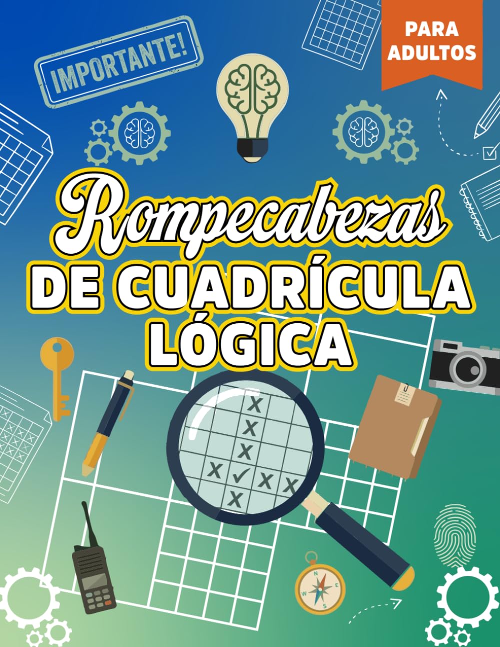 Cuadrículas Lógicas para Adultos: Acertijos de Lógica de Fácil a Difícil con Desafíos de Razonamiento y Entrenamiento Mental