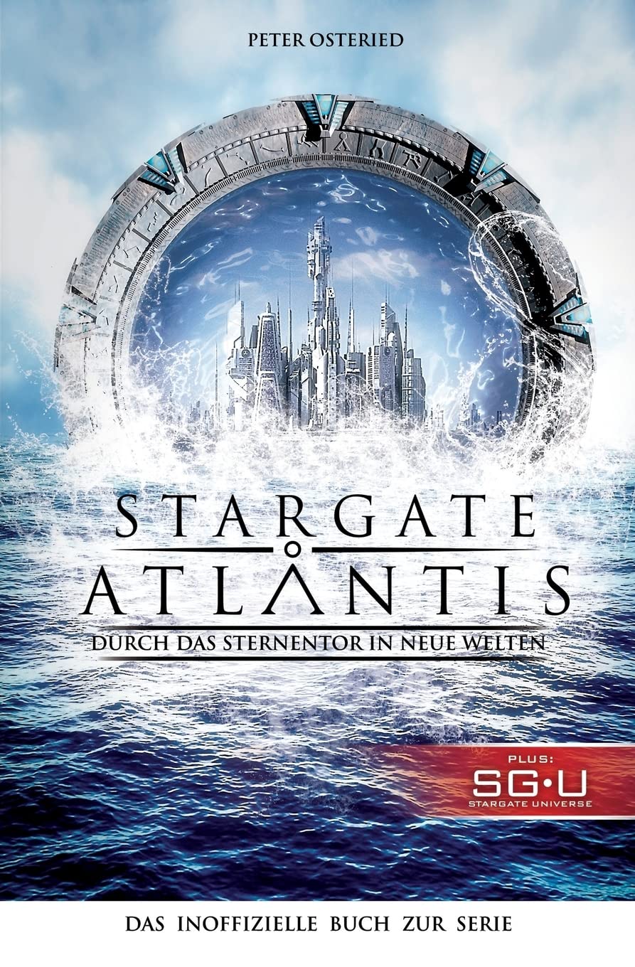 Stargate: Atlantis: Durch das Sternentor in neue Welten: Das inoffizielle Buch zur Serie