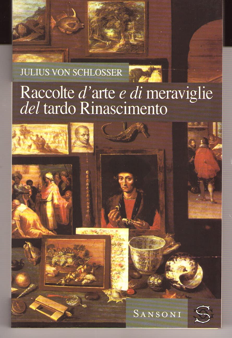 Raccolte d'arte e di meraviglie del tardo Rinascimento