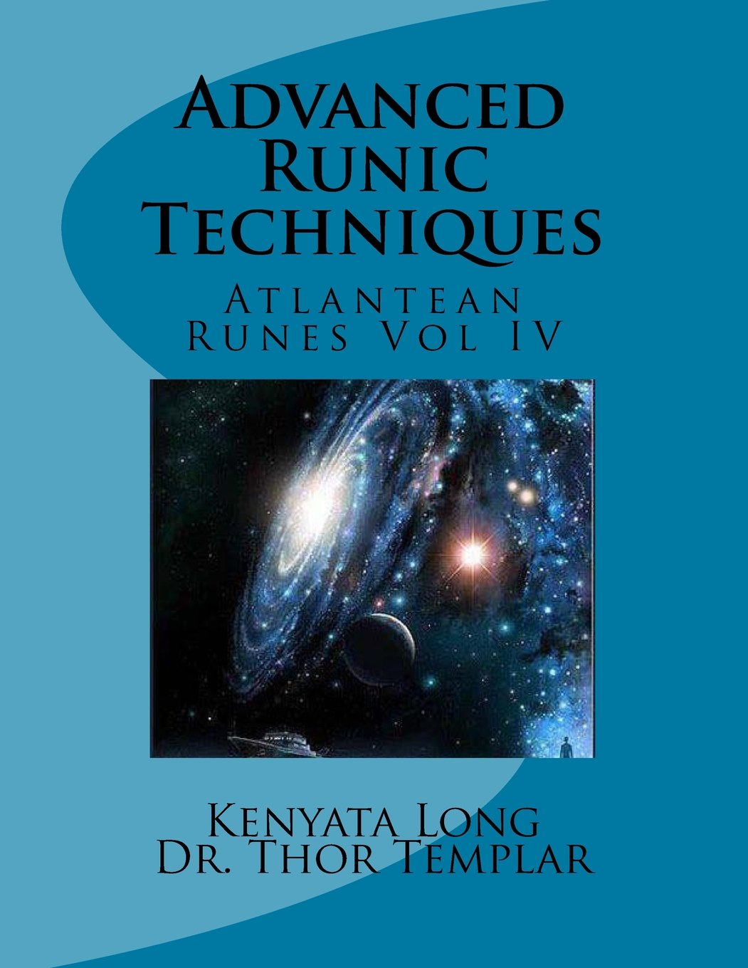 Advanced Runic Techniques: Atlantean Runes Volume IV (Rune Course) Paperback – February 3, 2017