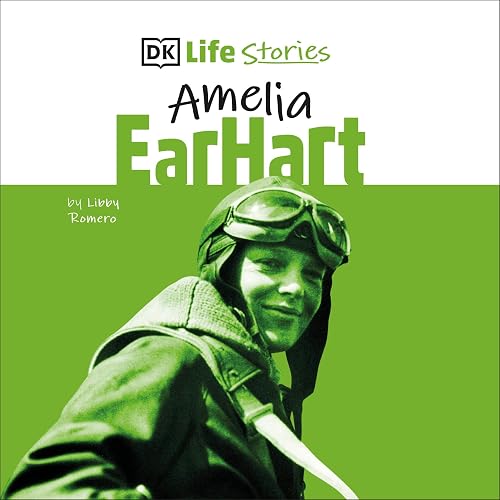 DK Life Stories: Amelia Earhart