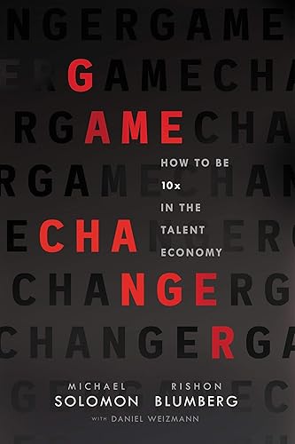Game Changer: How to Be 10x in the Talent Economy