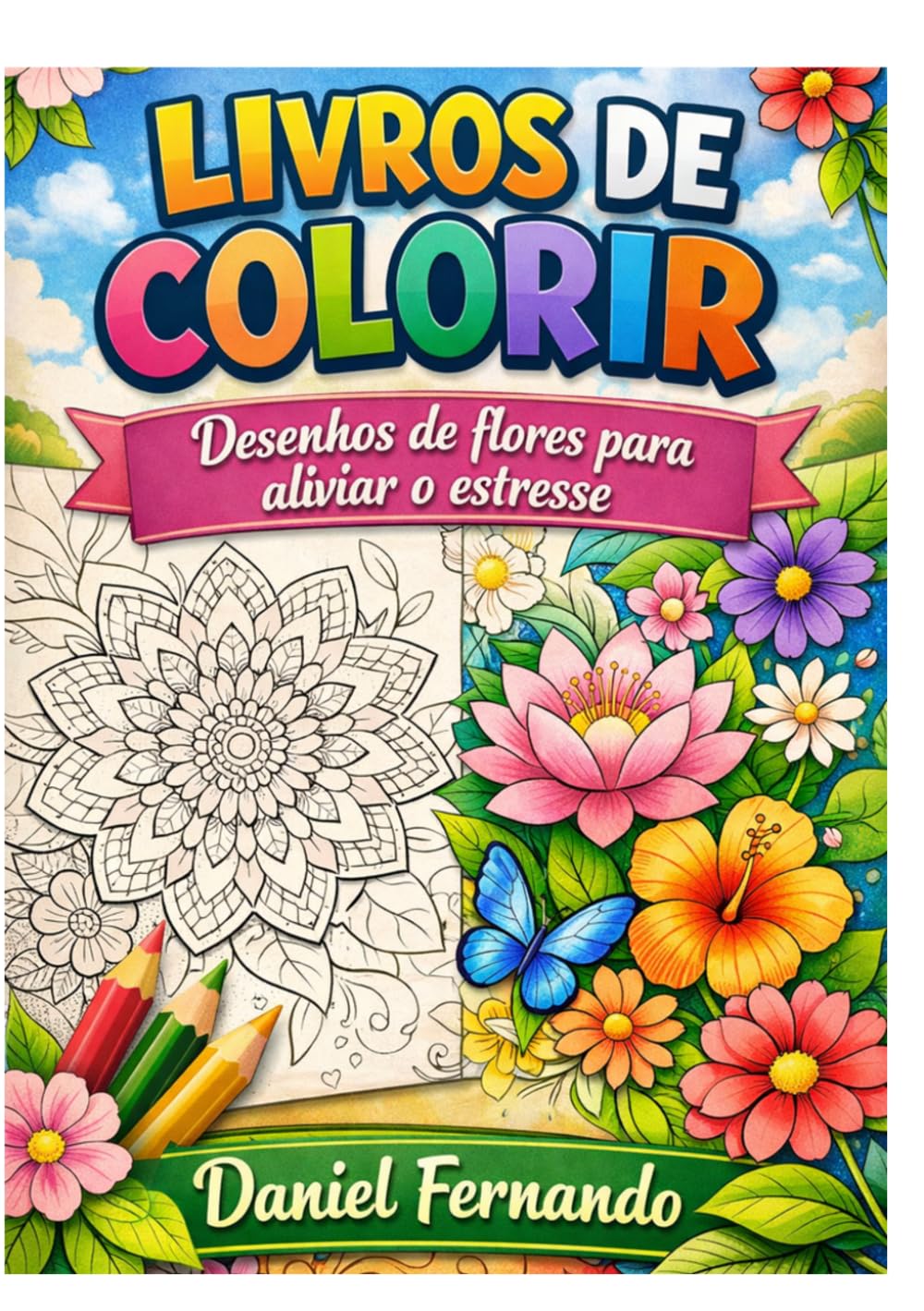 LIVRO DE COLORIR: Desenhos de flores para aliviar o estresse