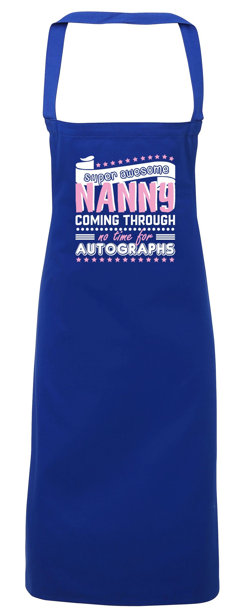 Hippowarehouse Super Awesome Nanny Coming Through No Time for Autographs Apron kitchen cooking painting DIY onesize adult