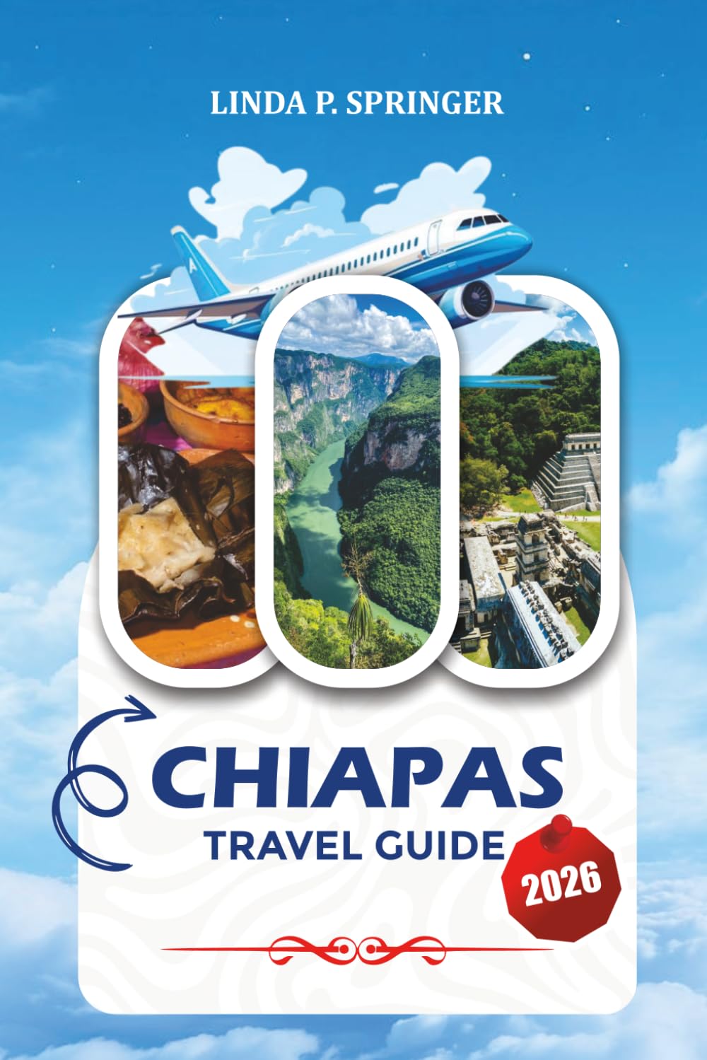 CHIAPAS TRAVEL GUIDE 2026: Top Attractions, Hidden Gems, Waterfalls, Mayan Ruins, Scenic Routes, and Unforgettable Mexico Vacations