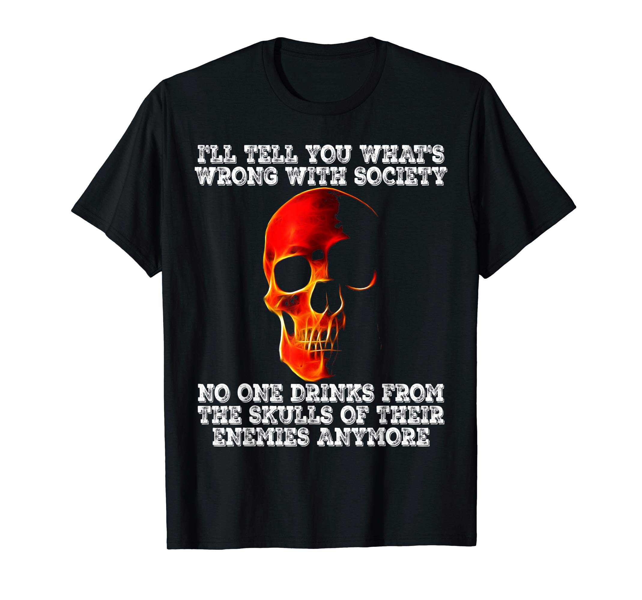 Awesome Scary Skull GiftsDrink From The Skull Of Your Enemies - Wrong Society T-Shirt