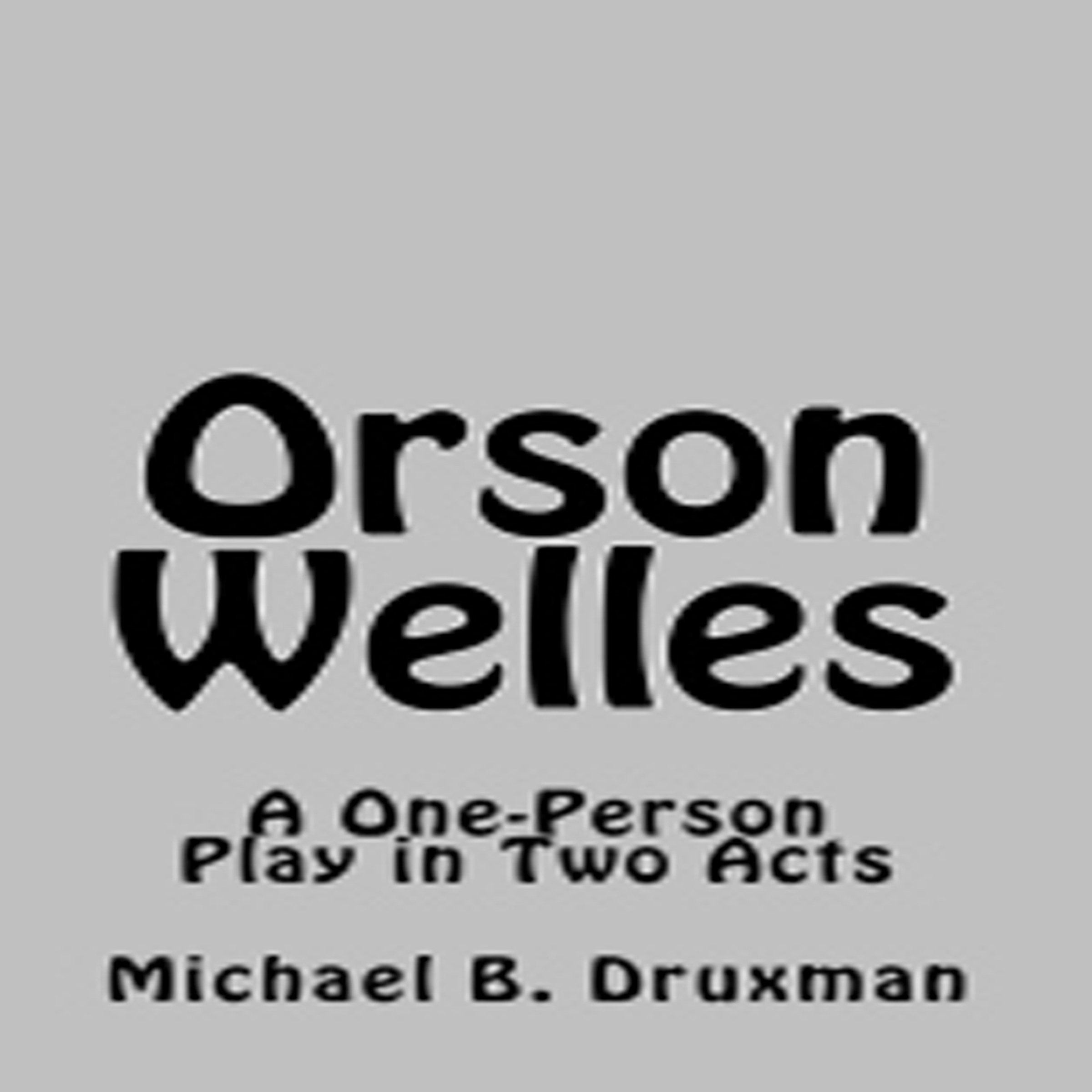 Cover art for Orson Welles: A One-Person Play in Two Acts