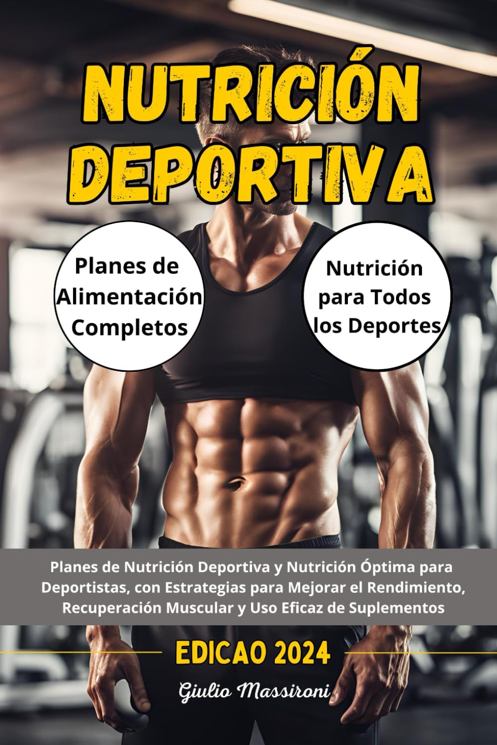 Nutrición Deportiva: Planes de Nutrición Deportiva y Nutrición Óptima para Deportistas, con Estrategias para Mejorar el Rendimiento, Recuperación