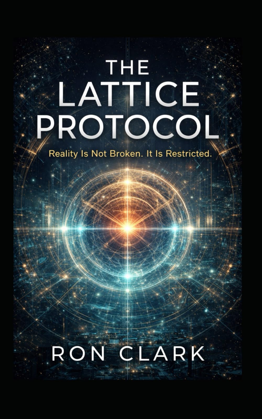 THE LATTICE PROTOCOL: Reality Is Not Broken. It Is Restricted.