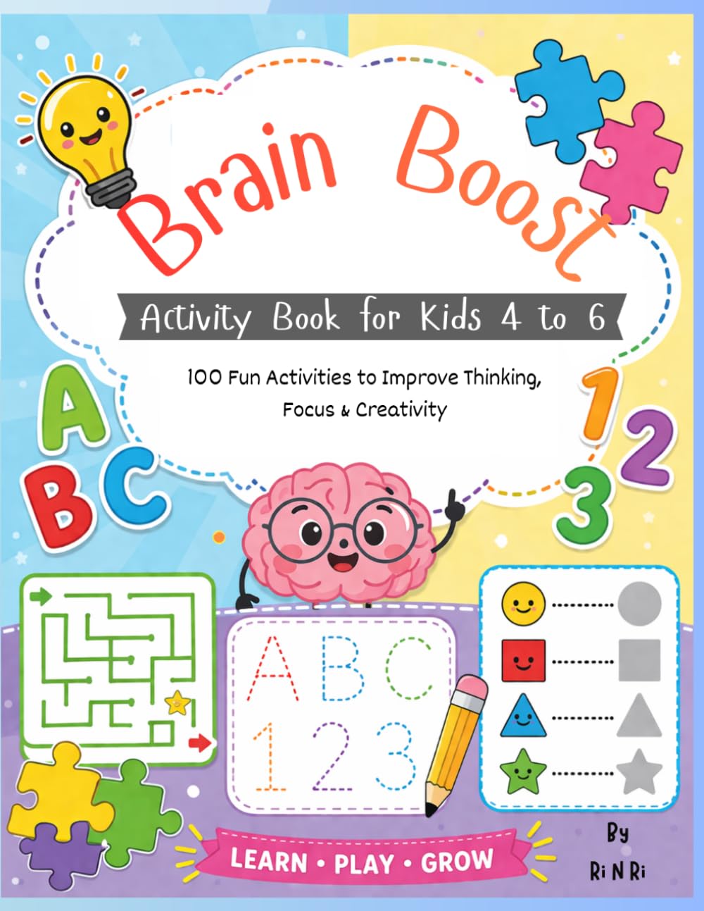 Brain Boost Activity Book for Kids 4 to 6: 100 Fun Activities to Improve Thinking, Focus & Creativity