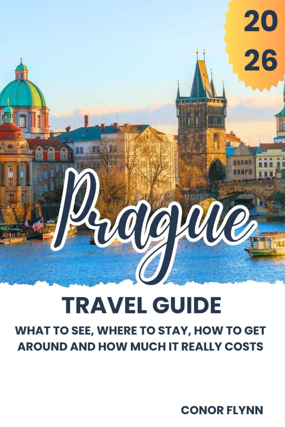 Prague Travel guide 2026: What to see, where to stay, how to get around and how much it really costs
