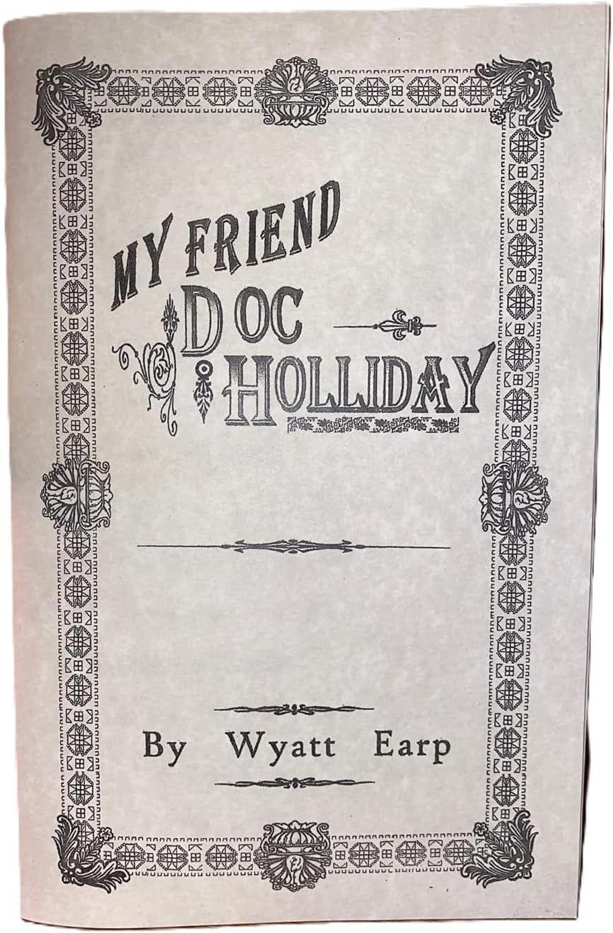 Wyatt Earp My Friend Doc Holliday by Wyatt Earp Holiday Tombstone Collectable Leaflet Booklet Book Val Kilmer