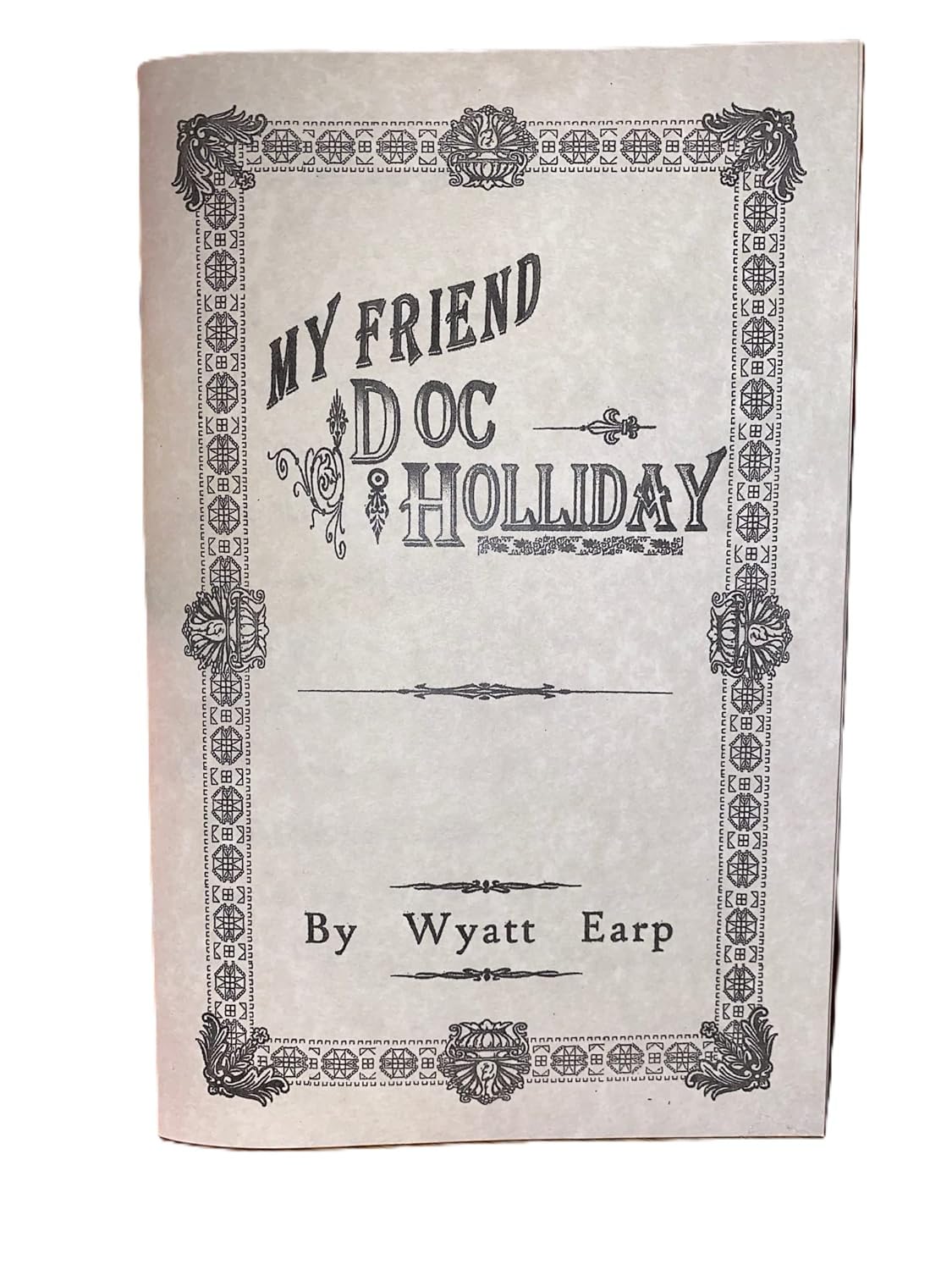 Wyatt Earp My Friend Doc Holliday by Wyatt Earp Holiday Tombstone Collectable Leaflet Booklet Book Val Kilmer