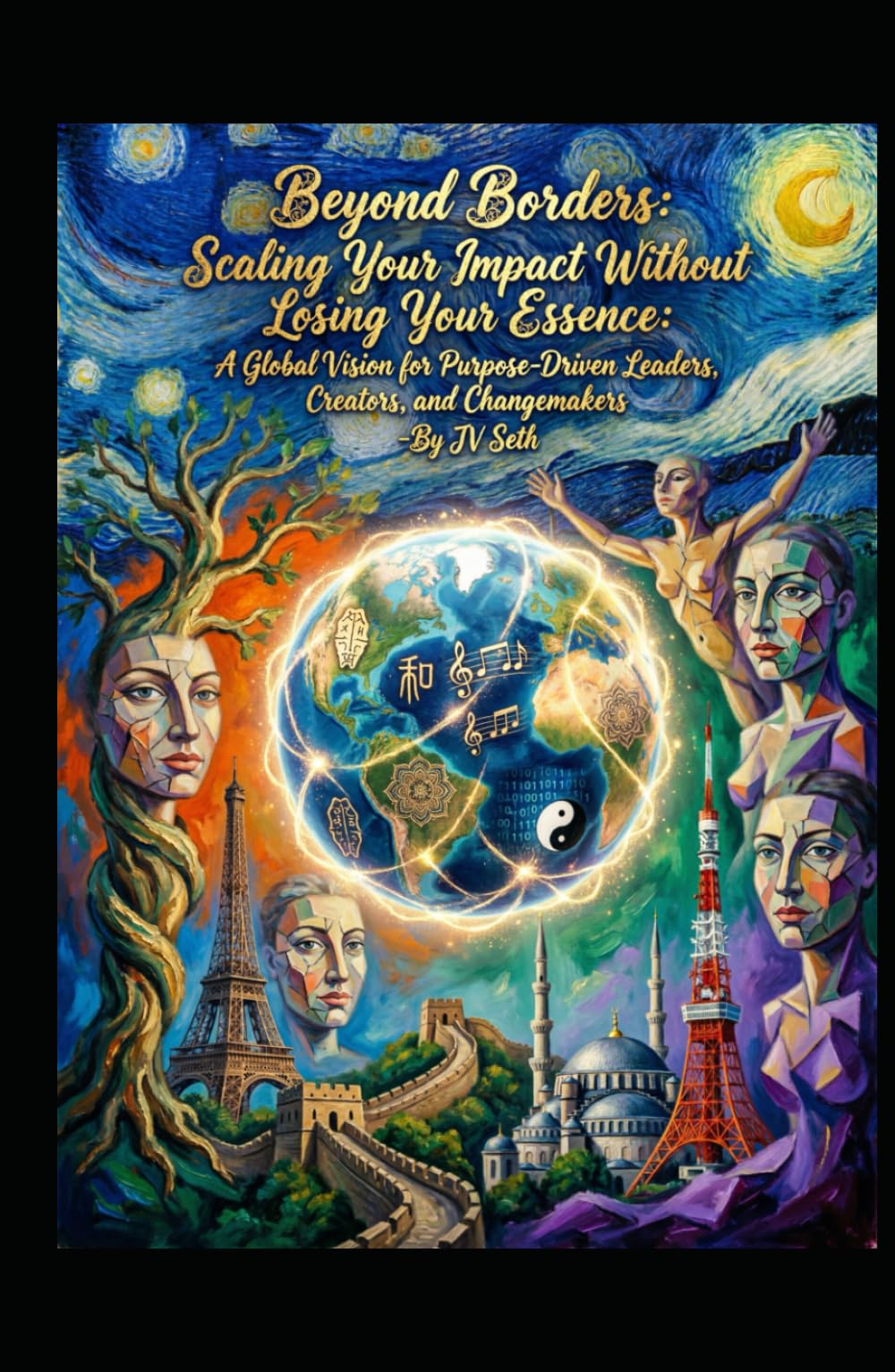 Beyond Borders: Scaling Your Impact Without Losing Your Essence: A Global Vision for Purpose-Driven Leaders, Creators, and Changemakers (Hard Life Problems Worth Solving)