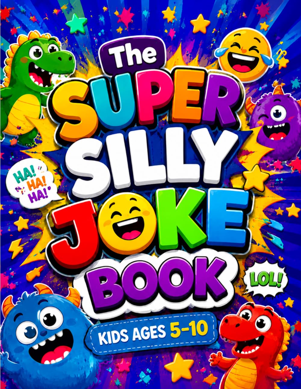 The Super Silly Joke Book for Kids: 121-Page Clean, Hilarious, and Laugh-Out-Loud Jokes for Boys and Girls Ages 5–10