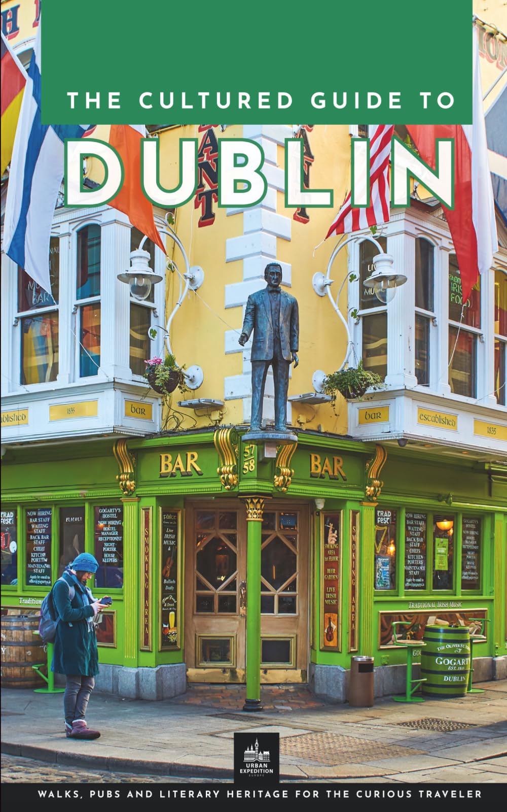 The Cultured Guide to Dublin: Walks, Pubs and Literary Heritage for the Curious Traveler