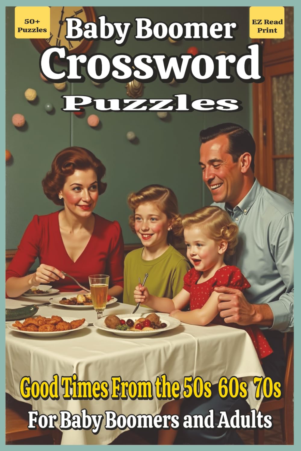 Baby Boomer Crossword Puzzles: Crossword Puzzles with Easy to Read Print about Boomers, Nostalgia, Fun and More | 6x9 inches, 120 pages … Gift for Vacations, Holidays and Relaxation