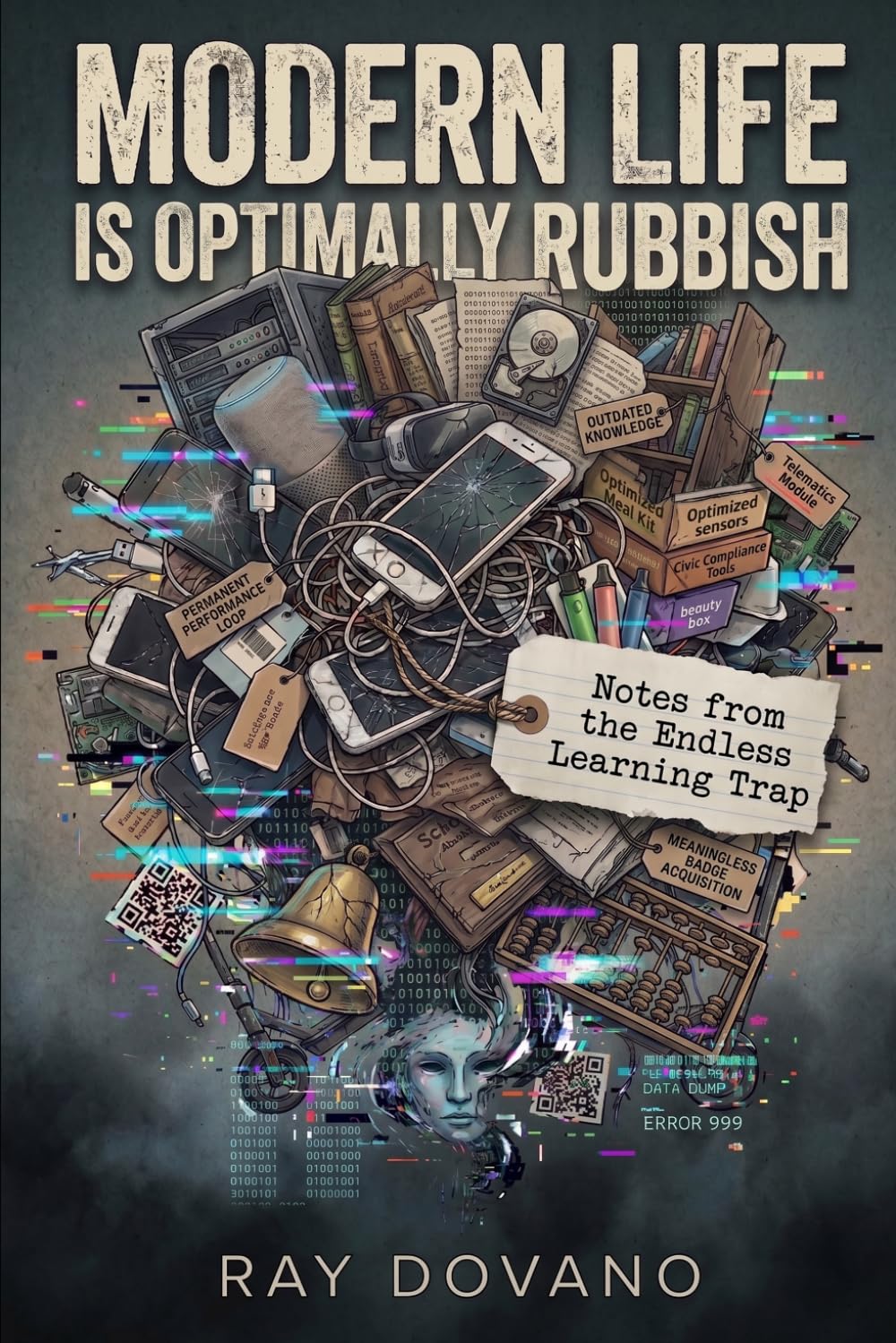 Modern Life Is Optimally Rubbish: Notes from the Endless Learning Trap (Modern Life is Rubbish)