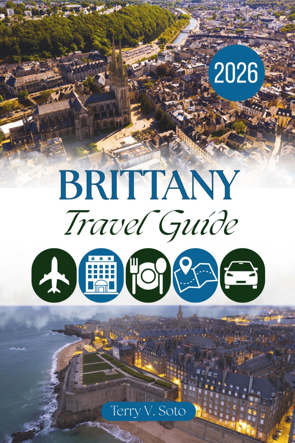 BRITTANY TRAVEL GUIDE 2026: Wild Atlantic Coasts, Walled Ports, and the Quiet Charm of France’s Celtic Peninsula