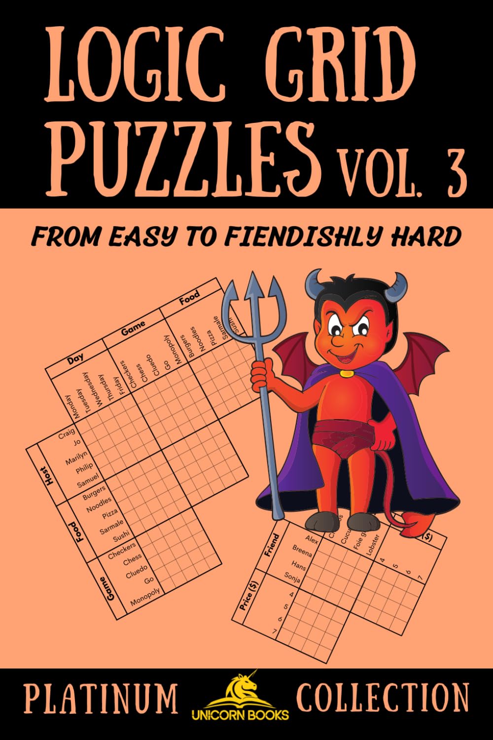 Logic Grid Puzzles, Volume 3: From Easy to Fiendishly Hard (Logic Puzzles for Adults - Platinum Collection)