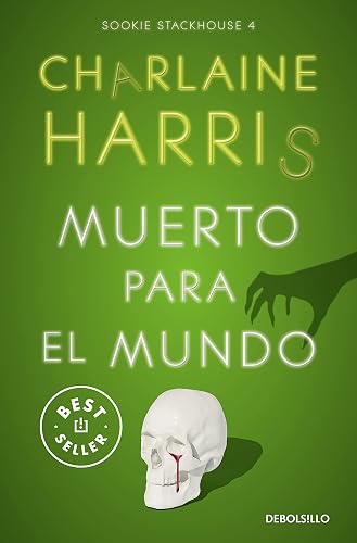 Muerto para el mundo (Sookie Stackhouse 4) (Best Seller)