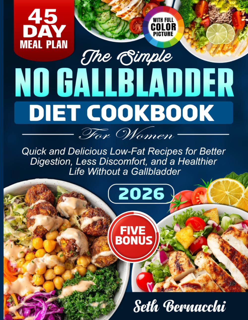 The Simple No Gallbladder Diet Cookbook for Women: Quick and Delicious Low-Fat Recipes for Better Digestion, Less Discomfort, and a Healthier Life Without a Gallbladder