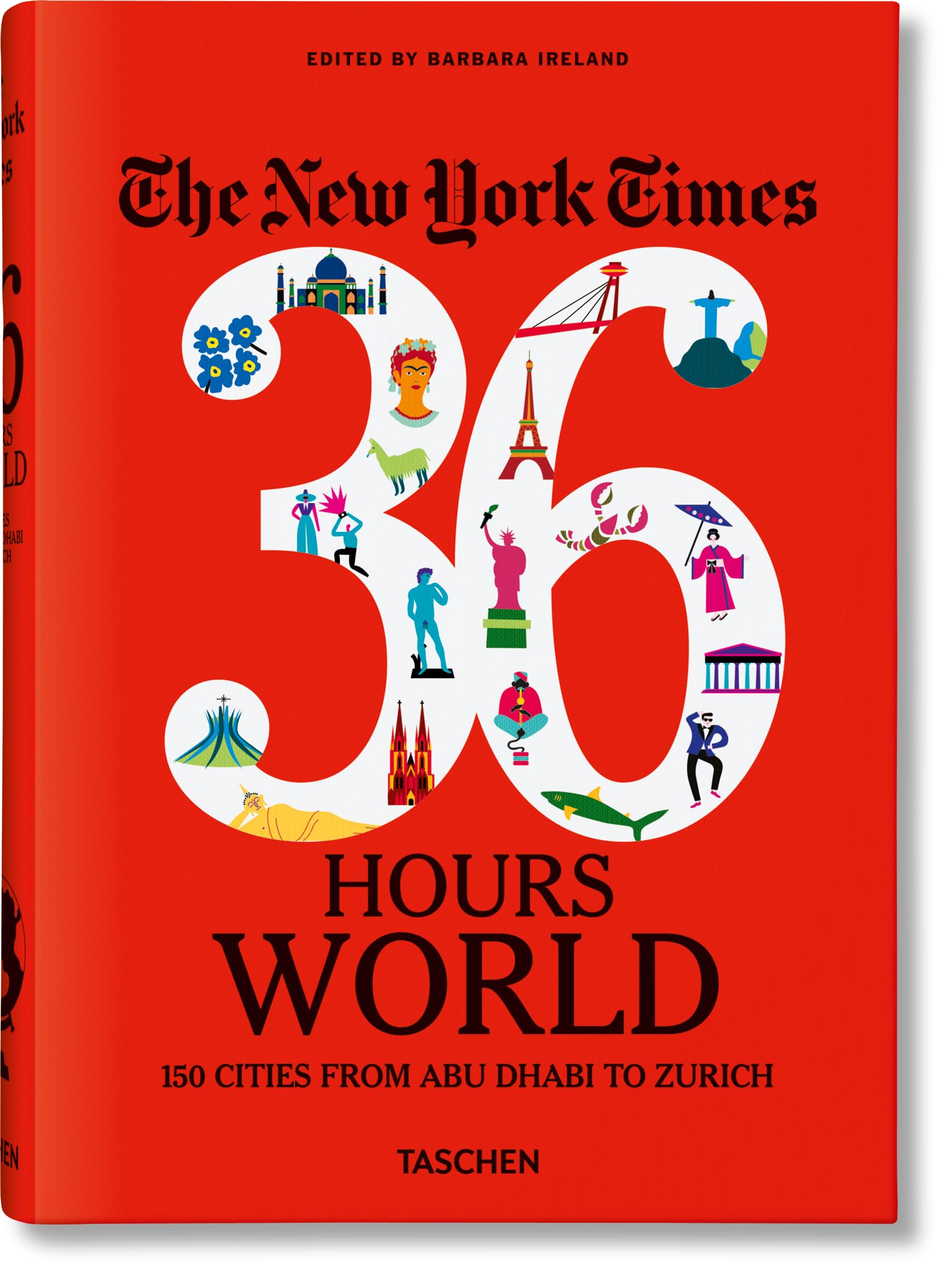 The New York Times 36 Hours. World. 150 Cities from Abu Dhabi to Zurich Flexibound – 1 January 2019