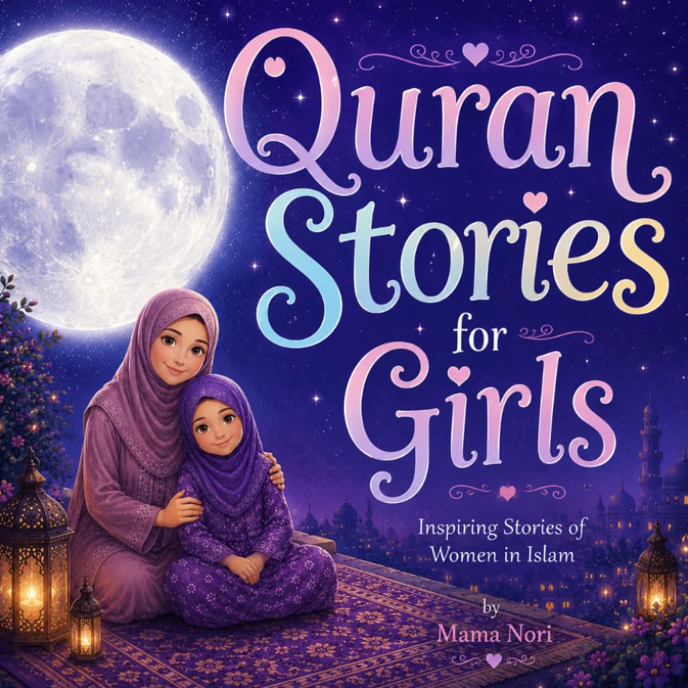 Quran Stories For Girls: Inspiring Stories of Great Women in Islam