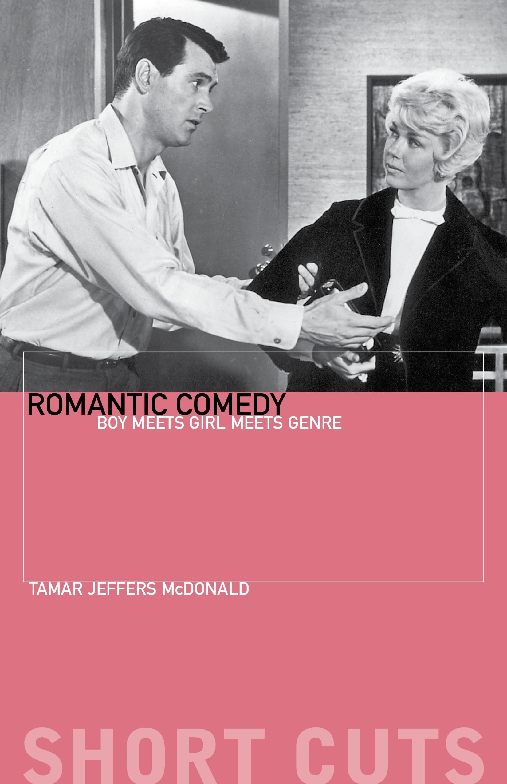 Romantic Comedy: Boy Meets Girl Meets Genre (Short Cuts) by McDonald PB^+