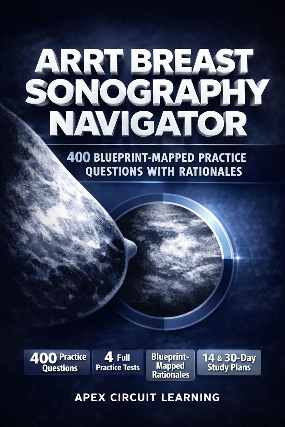 ARRT Breast Sonography Exam Prep: Study Guide with 400 Practice Questions and Rationales: Build BI-RADS Certainty, Lesion Pattern Recall, and Scan Choices That Hold Up Under Exam Pressure