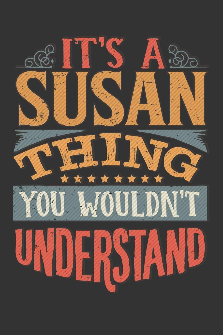 Its A Susan Thing You Wouldnt Understand: Susan Diary Planner Notebook Journal 6x9 Personalized Customized Gift For Someones Surname Or First Name is Susan