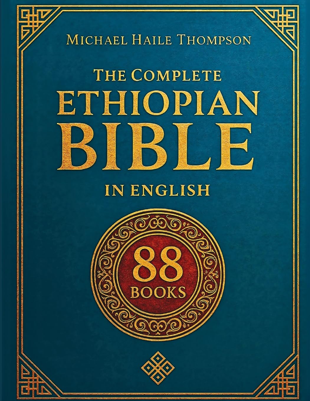 The Complete ETHIOPIAN BIBLE in English: Groundbreaking Translation and Critical Commentary Including Apocrypha, Enoch, Jubilees, and Other Rare Texts