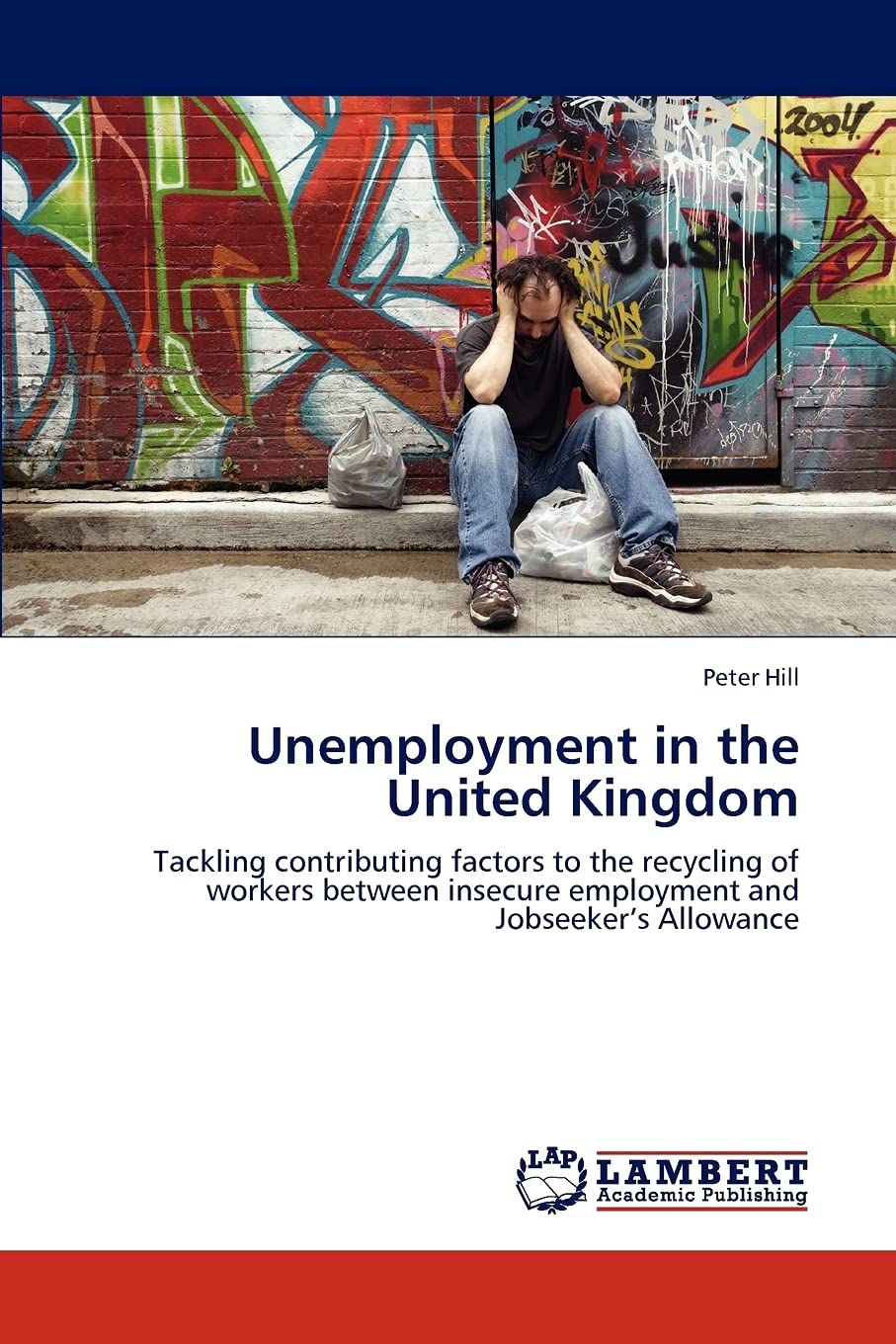 Unemployment in the United Kingdom: Tackling contributing factors to the recycling of workers between insecure employment and Jobseeker’s Allowance