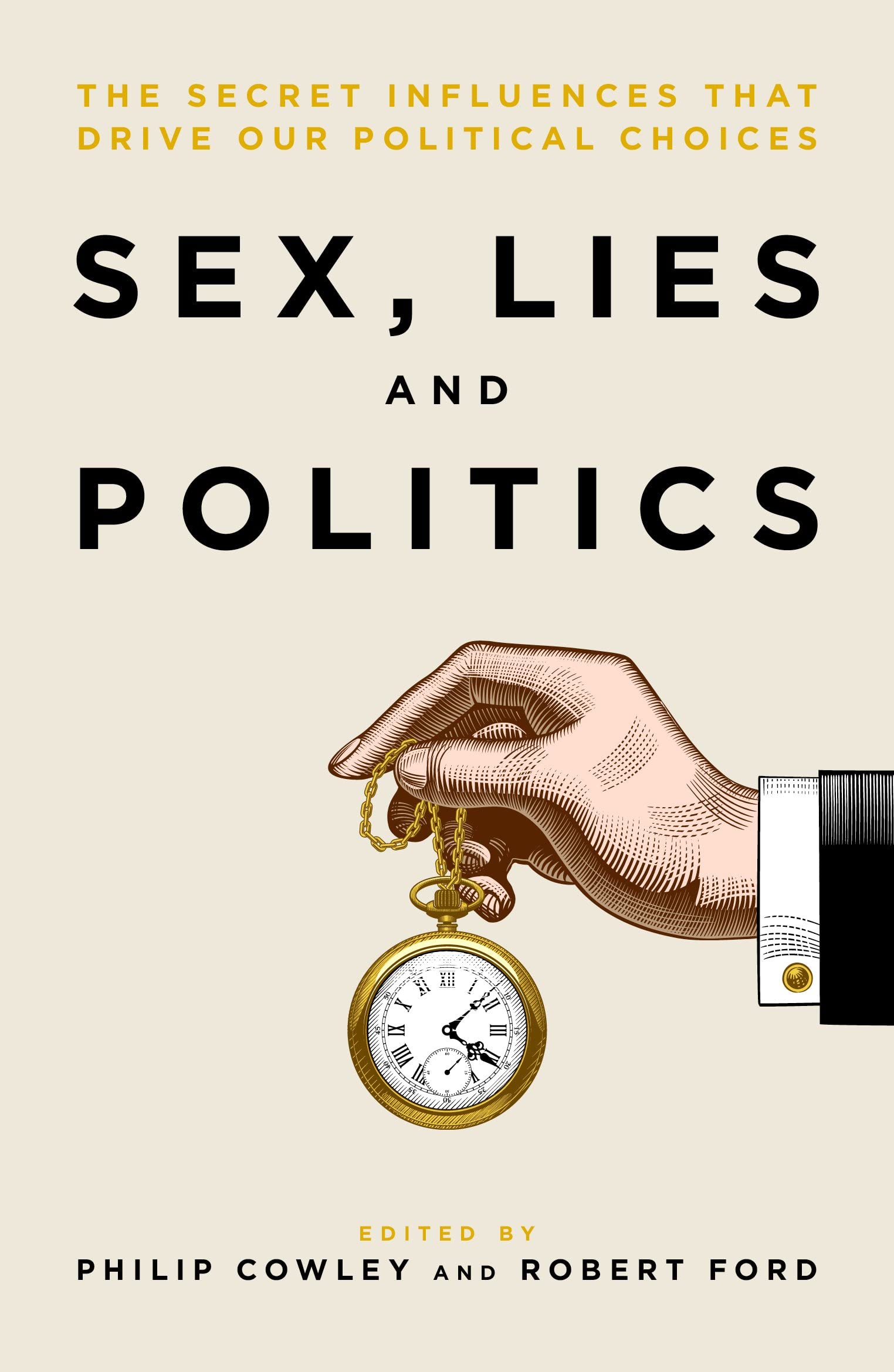 Sex, Lies and Politics: The Secret Influences That Drive our Political Choices