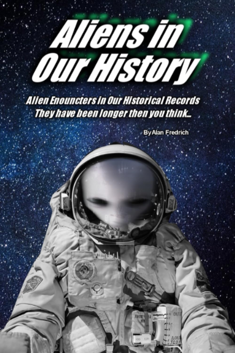 Aliens in Our History: Alien Encounters in Our Historical Records