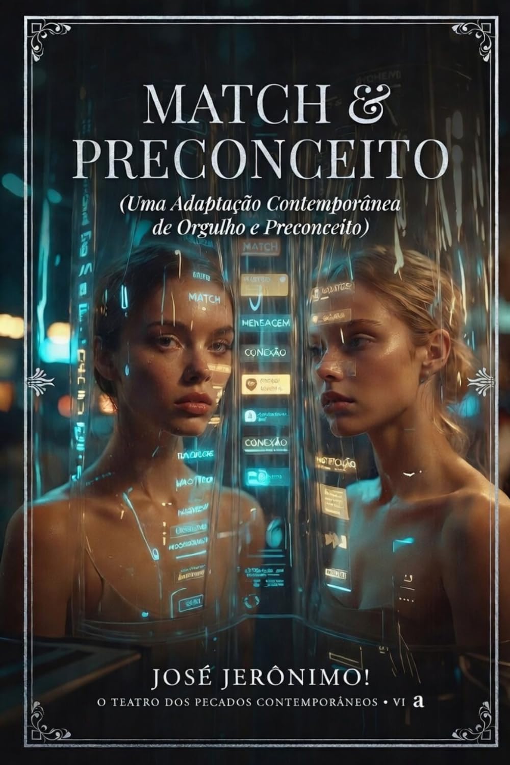 MATCH & PRECONCEITO: Uma Adaptação Contemporânea de “Orgulho e Preconceito” Para o Século XXI. (O TEATRO DOS PECADOS CONTEMPORÂNEOS)