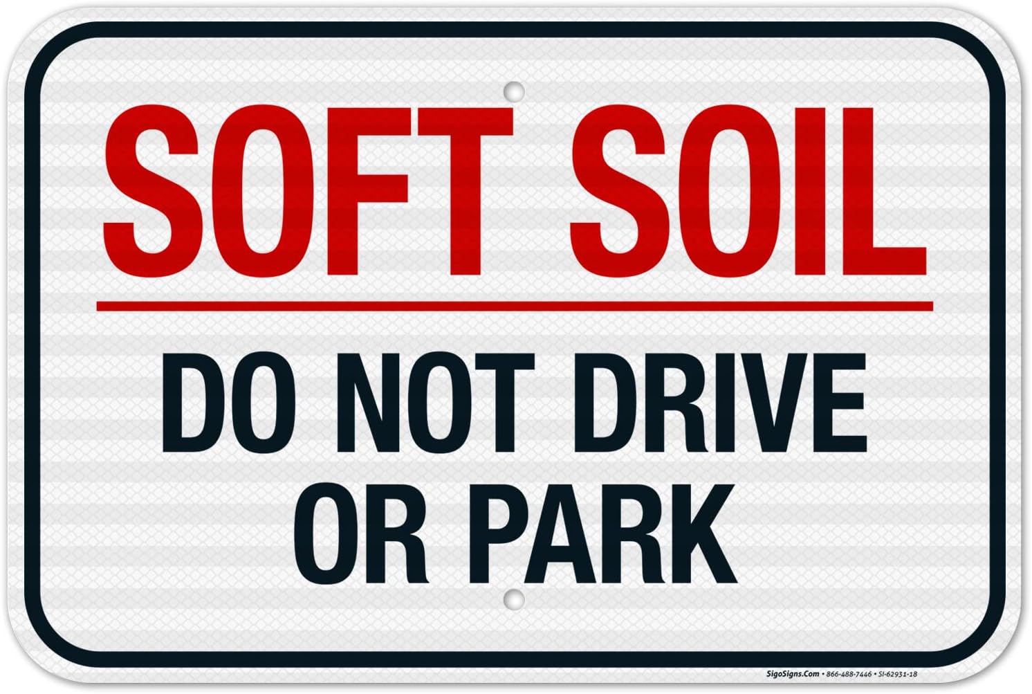 Soft Soil Do Not Drive Or Park Sign, 12x18 Inches, 3M EGP Reflective .063 Aluminum, Fade Resistant, Made in USA