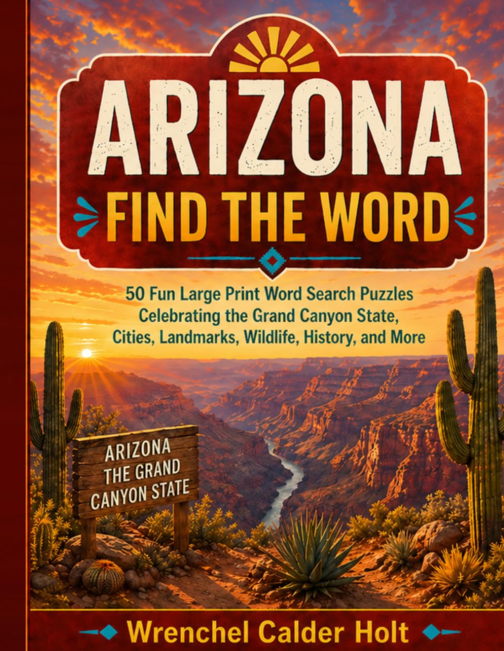 Arizona Word Search Puzzle Book: 50 Fun Large Print Word Search Puzzles Celebrating the Grand Canyon State, Cities, Landmarks, Wildlife, History, and More