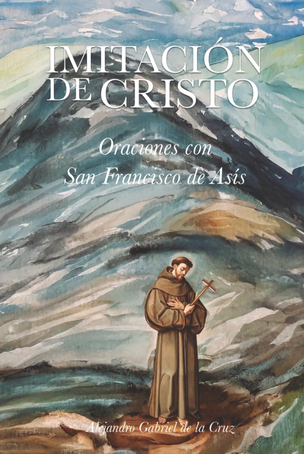 Imitación de Cristo: Oraciones con San Francisco de Asís