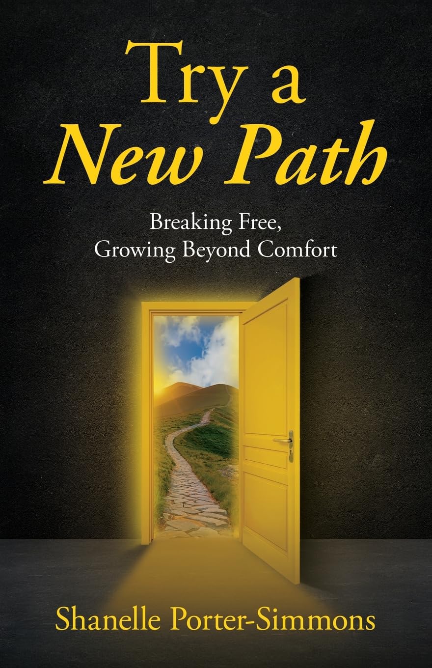 Try A New Path: Breaking Free, Growing Beyond Comfort