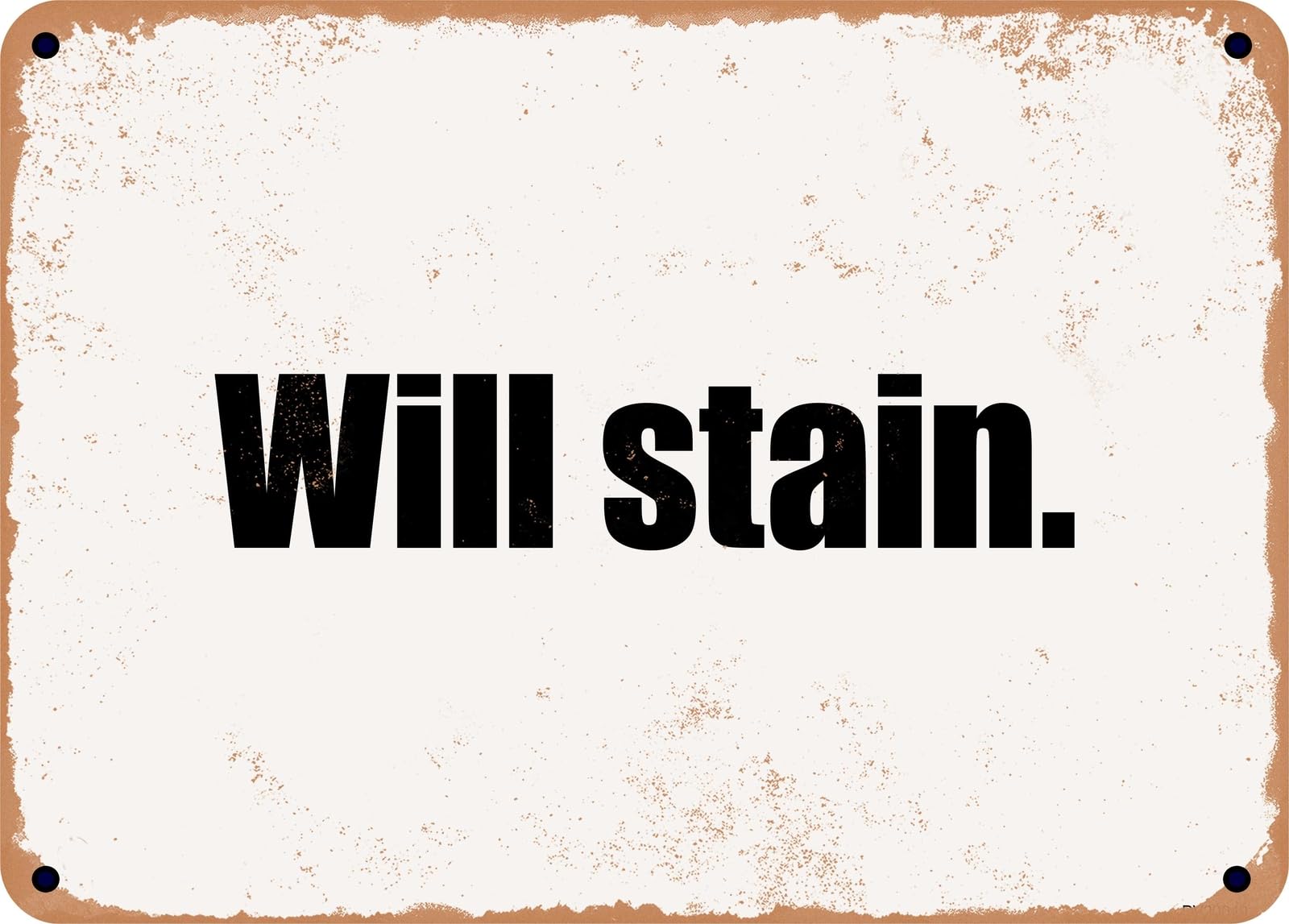 Miaomansenstore Metal Sign - Will Stain Home Decor