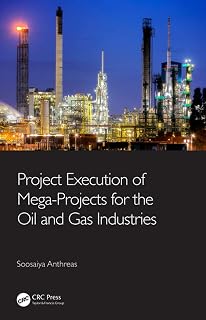 Project Execution of Mega-Projects for the Oil and Gas Industries