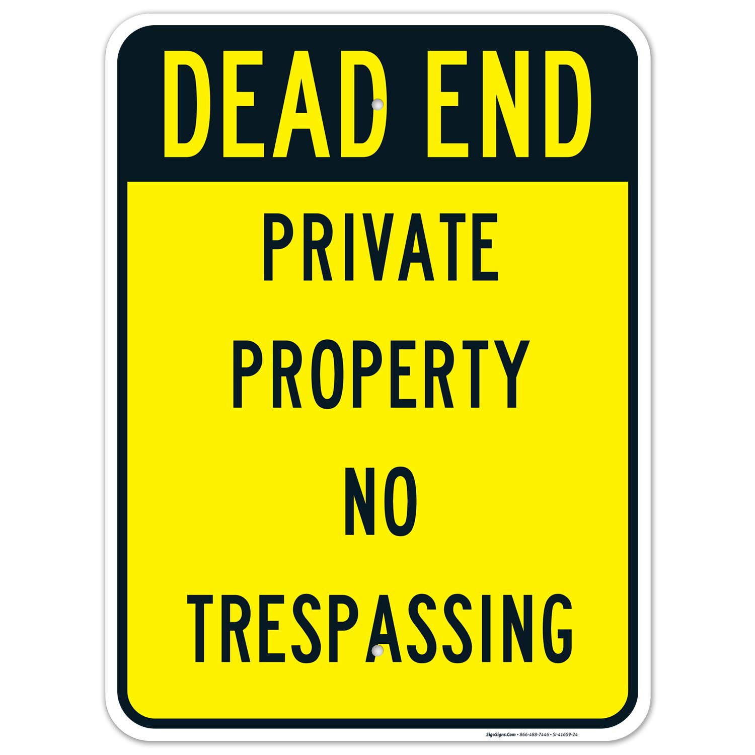 Dead End Private Property No Trespassing Sign, 18x24 Inches, Rust Free .063 Aluminum, Fade Resistant, Easy Mounting, Indoor/Outdoor Use, Made in USA